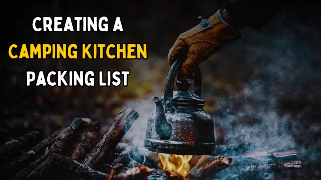 A campfire scene shows a hand in a brown glove holding a kettle, and the background text says, "Creating a Camping Kitchen Packing List."