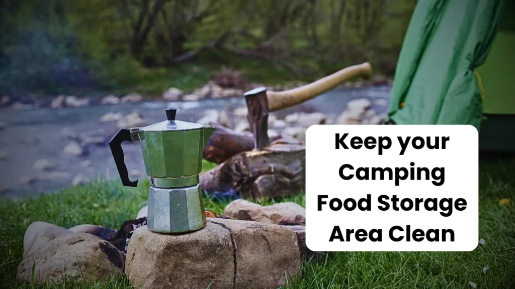 Maintain cleanliness in your camping food storage area for a safe and hygienic experience.